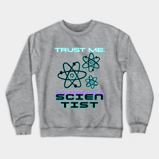 Trust me, my mom is a scientist #1 Crewneck Sweatshirt